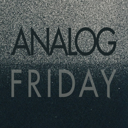 Analog Friday